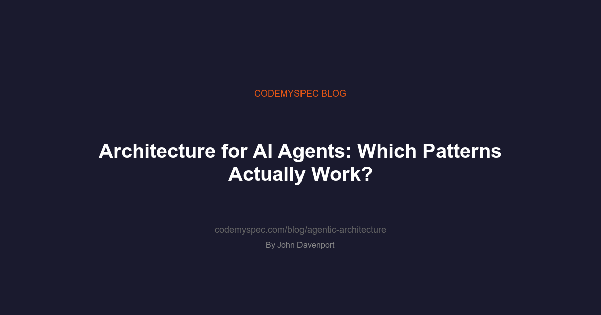 Architecture for AI Agents: Which Patterns Actually Work?
