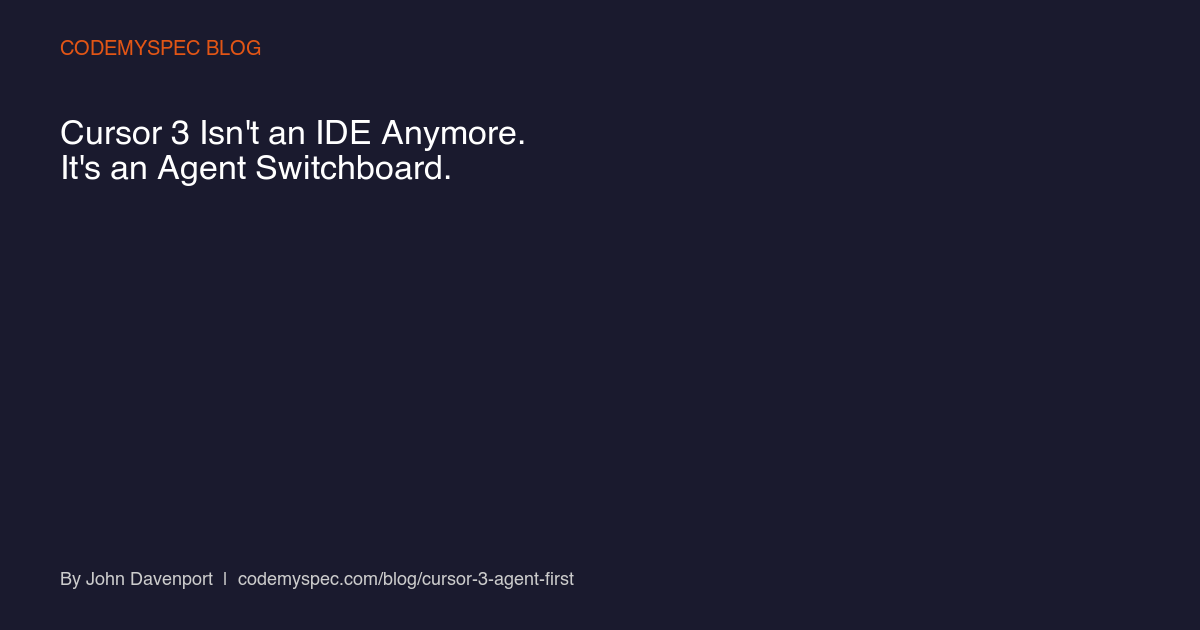 Cursor 3 Isn't an IDE Anymore. It's an Agent Switchboard.