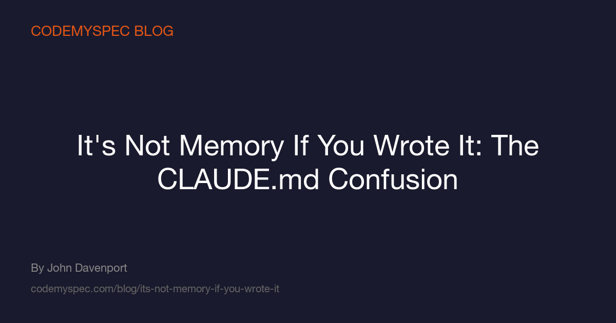 It's Not Memory If You Wrote It: The CLAUDE.md Confusion