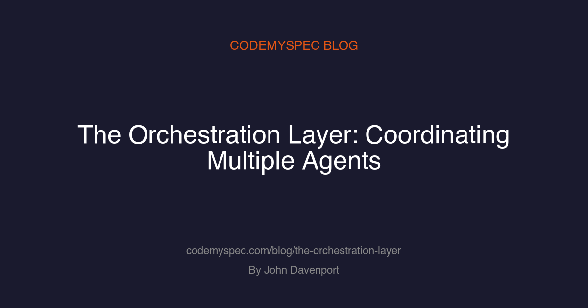 The Orchestration Layer: Coordinating Multiple Agents