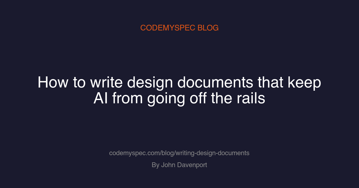 How to write design documents that keep AI from going off the rails
